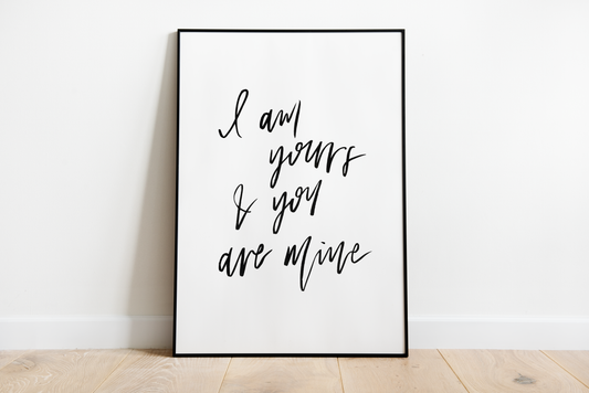 8x10 I am Yours & You are Mine