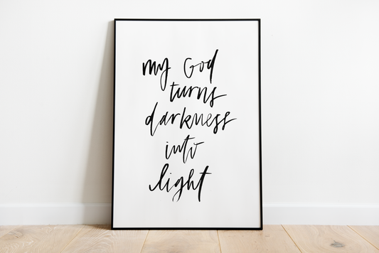 8x10 My God Turns Darkness into Light